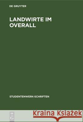 Landwirte Im Overall: Berichte Deutscher Landwirte Aus Amerikanischer Werkarbeit Eutsches Studentenwerk Amerika-Werkstudenten-Dienst, Fritz Bredemann, Eutsches Studentenwerk Amerika-Werkstud 9783112335918 De Gruyter