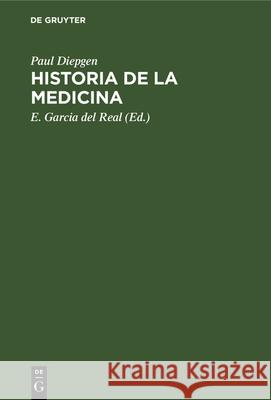 Historia de la Medicina Paul E Diepgen Garcia del Real, E Garcia del Real 9783112336274