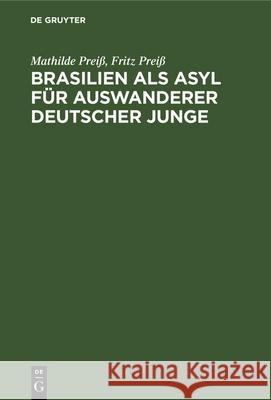 Brasilien ALS Asyl Für Auswanderer Deutscher Junge Mathilde Preiß, Fritz Preiß 9783112337233