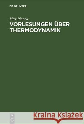 Vorlesungen Über Thermodynamik Max Planck 9783112337318