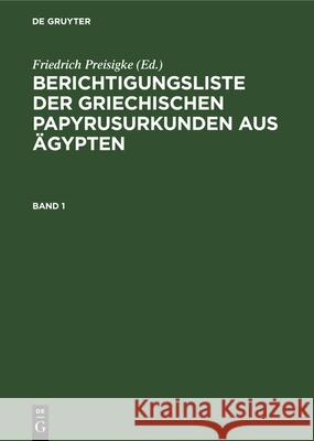 Berichtigungsliste Der Griechischen Papyrusurkunden Aus Ägypten. Heft 1 Preisigke, Friedrich 9783112337639 de Gruyter