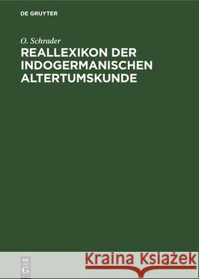 Reallexikon Der Indogermanischen Altertumskunde: Grundzüge Einer Kultur- Und Völkergeschichte Alteuropa Schrader, O. 9783112337714 de Gruyter