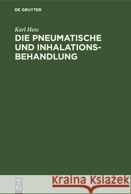 Die Pneumatische Und Inhalations-Behandlung Karl Hess 9783112338179 De Gruyter