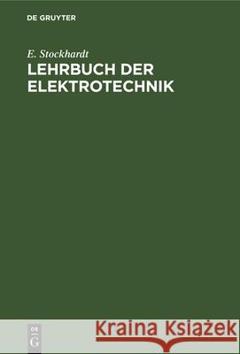 Lehrbuch Der Elektrotechnik E Stockhardt 9783112338476 De Gruyter