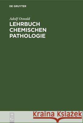 Lehrbuch Chemischen Pathologie Adolf Oswald 9783112338674