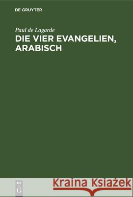 Die vier Evangelien, arabisch Paul De Lagarde 9783112339473