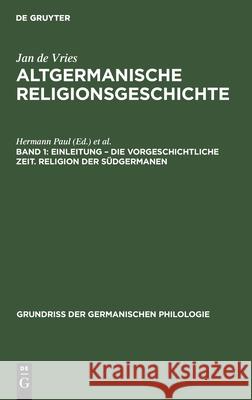 Einleitung - Die Vorgeschichtliche Zeit. Religion Der Südgermanen Jan de Vries 9783112340318 De Gruyter