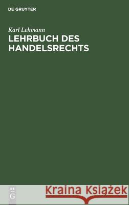 Lehrbuch Des Handelsrechts Karl Lehmann 9783112340998