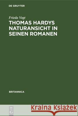 Thomas Hardys Naturansicht in Seinen Romanen Frieda Vogt 9783112341476 De Gruyter