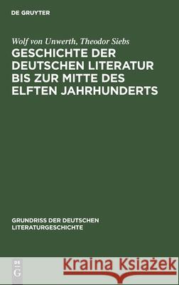 Geschichte der deutschen Literatur bis zur Mitte des elften Jahrhunderts Wolf Von Theodor Unwerth Siebs, Theodor Siebs 9783112341896