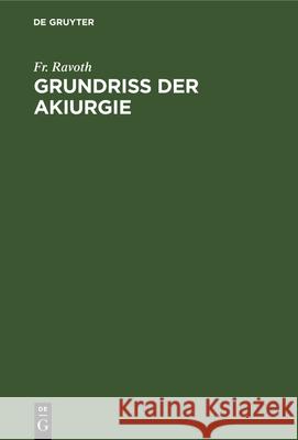 Grundriss Der Akiurgie Fr Ravoth 9783112341933 De Gruyter