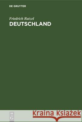 Deutschland: Einführung in Die Heimatkunde Friedrich Ratzel 9783112342459 De Gruyter