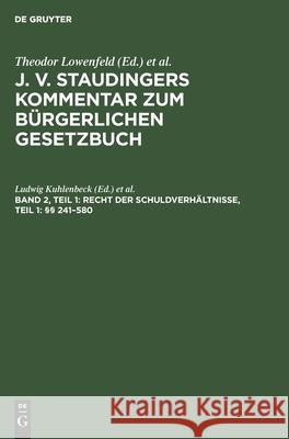 Recht Der Schuldverhältnisse, Teil 1: §§ 241-580 Ludwig Kuhlenbeck, Karl Kober, No Contributor 9783112346792