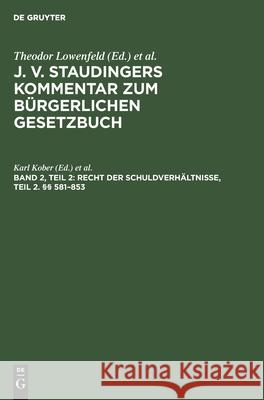 Recht Der Schuldverhältnisse, Teil 2. §§ 581-853 Karl Kober, Th Engelmann, No Contributor 9783112346891