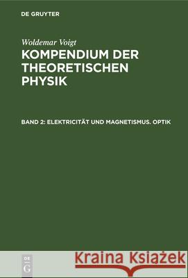 Elektricität Und Magnetismus. Optik Woldemar Voigt, No Contributor 9783112347119