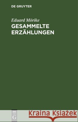 Gesammelte Erzählungen Eduard Mörike 9783112347553