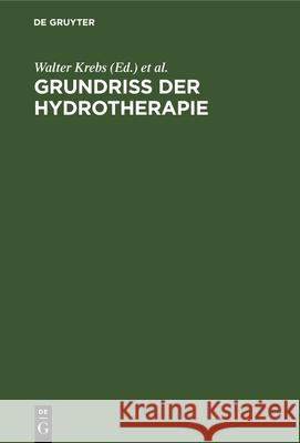 Grundriss Der Hydrotherapie Walter Krebs, Brieger Ludwig 9783112347676 De Gruyter