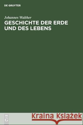 Geschichte der Erde und des Lebens Johannes Walther 9783112347836