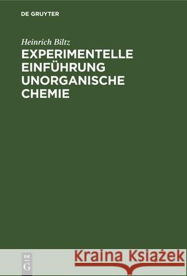 Experimentelle Einführung Unorganische Chemie Heinrich Biltz 9783112348796