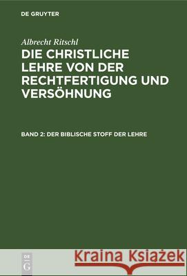 Der Biblische Stoff Der Lehre Albrecht Ritschl 9783112348819