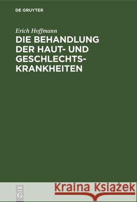 Die Behandlung der Haut- und Geschlechtskrankheiten Erich Hoffmann 9783112349694