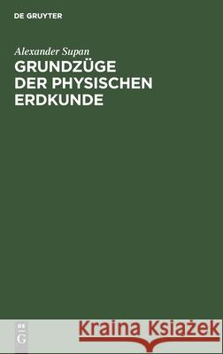 Grundzüge Der Physischen Erdkunde Alexander Supan 9783112349915 De Gruyter