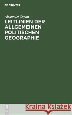 Leitlinien Der Allgemeinen Politischen Geographie Alexander Supan 9783112350751