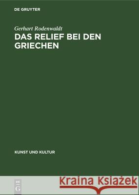 Das Relief Bei Den Griechen Gerhart Rodenwaldt 9783112351796