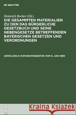 Notariatsgesetze Vom 9. Juni 1899 Heinrich Becher, No Contributor 9783112352335 De Gruyter