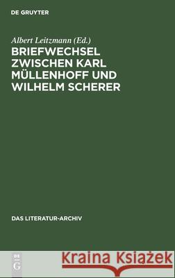Briefwechsel Zwischen Karl Müllenhoff Und Wilhelm Scherer Albert Leitzmann, No Contributor 9783112352434 De Gruyter