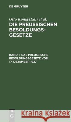 Das Preußische Besoldungsgesetz Vom 17. Dezember 1927 Hermann Erythropel, Otto König 9783112352496