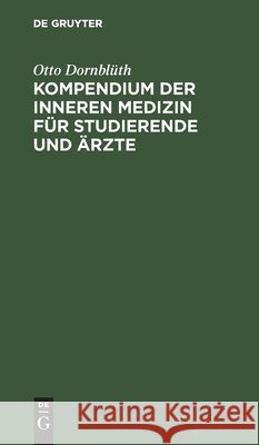 Kompendium Der Inneren Medizin Für Studierende Und Ärzte Otto Dornblüth 9783112353233