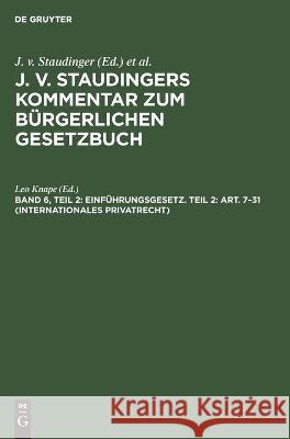 Einführungsgesetz. Teil 2: Art. 7-31 (Internationales Privatrecht) Leo Knape, No Contributor 9783112354230 De Gruyter