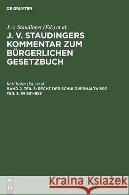 Recht Der Schuldverhältnisse. Teil 3: §§ 631-853 Karl Kober, Theodor Engelmann, Karl Geiler, No Contributor 9783112354391 De Gruyter