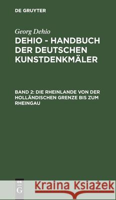 Die Rheinlande von der holländischen Grenze bis zum Rheingau H Adenauer, E Kubach, F Kutsch, No Contributor 9783112355176