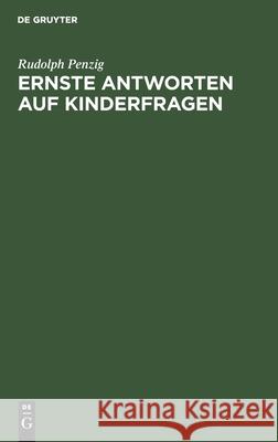 Ernste Antworten Auf Kinderfragen: Ein Beitrag Zur Häuslichen Erziehung Rudolph Penzig 9783112356234 De Gruyter