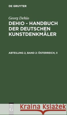 Österreich, II Georg Dehio, Ernst Gall, No Contributor 9783112357712 De Gruyter