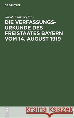 Die Verfassungsurkunde Des Freistaates Bayern Vom 14. August 1919: Mit Den Einschlägigen Gesetzen, Dem Konkordat Und Den Verträgen Mit Den Evangelischen Kirchen No Contributor 9783112359136 De Gruyter