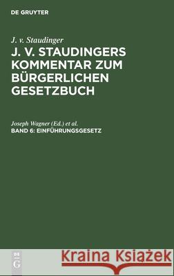 Einführungsgesetz Joseph Wagner, Karl Kober, Ludwig Kuhlenbeck, No Contributor 9783112360170 De Gruyter