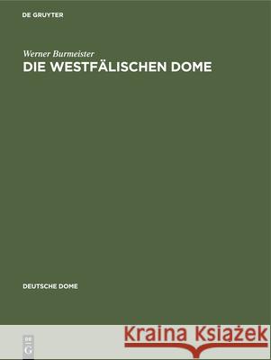 Die Westfälischen Dome: Paderborn, Soest, Osnabrück, Minden, Münster Burmeister, Werner 9783112360699