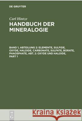 Elemente, Sulfide, Oxyde, Haloide, Carbonate, Sulfate, Borate, Phaosphate, Abt. 2: Oxyde Und Haloide Chudoba, Karl F. 9783112360934 de Gruyter