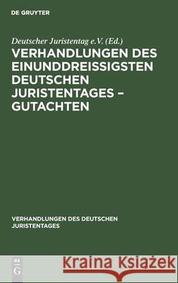 Verhandlungen Des Einunddreißigsten Deutschen Juristentages - Gutachten No Contributor 9783112360972 De Gruyter