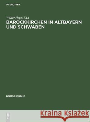 Barockkirchen in Altbayern Und Schwaben Walter Hege, No Contributor 9783112361191 De Gruyter