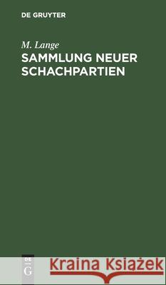 Sammlung Neuer Schachpartien: Mit Kritischen Und Historischen Noten M Lange 9783112361474 De Gruyter
