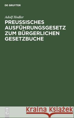 Preußisches Ausführungsgesetz zum bürgerlichen Gesetzbuche Adolf Hodler 9783112361658