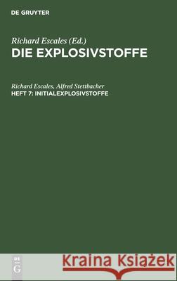 Initialexplosivstoffe Richard Alfred Escales Stettbacher, Alfred Stettbacher 9783112361795