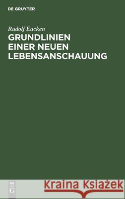 Grundlinien Einer Neuen Lebensanschauung Rudolf Eucken 9783112361832