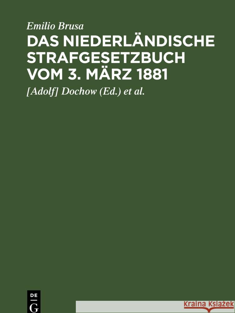 Das Niederländische Strafgesetzbuch Vom 3. März 1881 Brusa, Emilio 9783112363577 de Gruyter