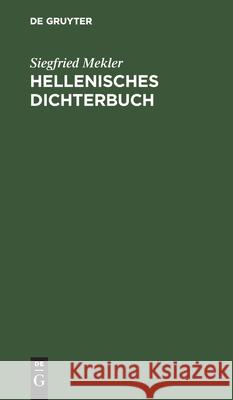 Hellenisches Dichterbuch Siegfried Mekler 9783112363690