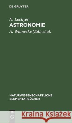 Astronomie N Lockyer, A Winnecke, E Becker 9783112364079 De Gruyter